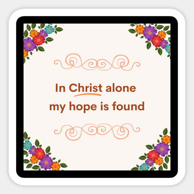 In Christ Alone my Hope is Found Sticker by FaithTruths